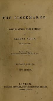 The clockmaker, or, The sayings and doings of Samuel Slick of Slickville