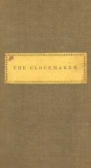 The clockmaker, or, The sayings and doings of Samuel Slick of Slickville